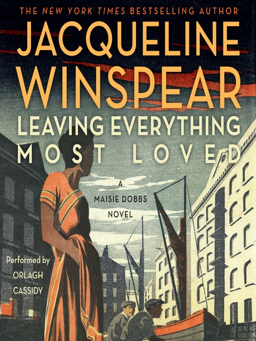 Title details for Leaving Everything Most Loved by Jacqueline Winspear - Wait list